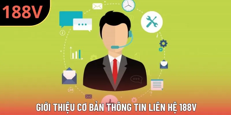 Giới thiệu cơ bản thông tin liên hệ 188V