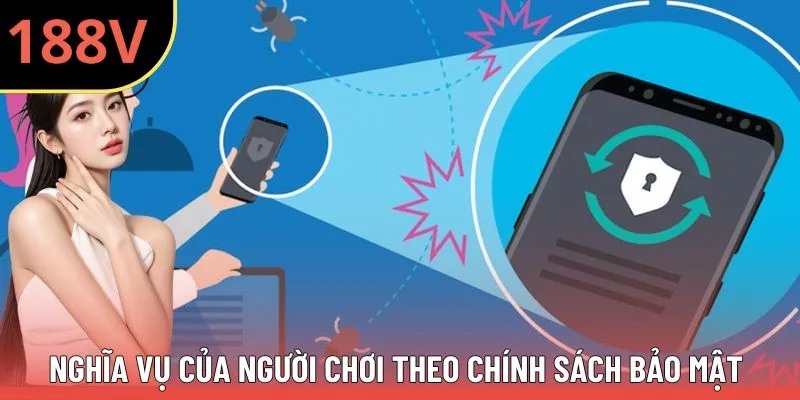 Nghĩa vụ của người chơi theo chính sách bảo mật 188V