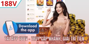Tải App 188V - Truy Cập Nhanh Chóng, Giải Trí Thuận Tiện