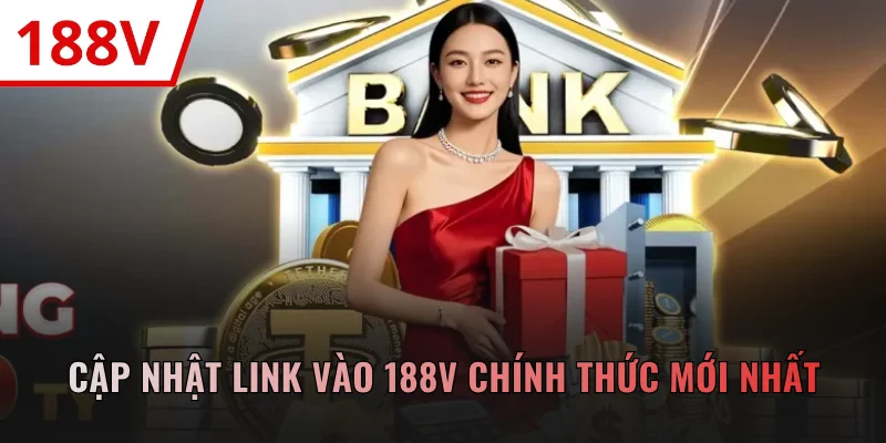Cập nhật link vào 188V chính thức mới nhất