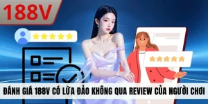 Đánh giá 188V có lừa đảo không qua review của người chơi