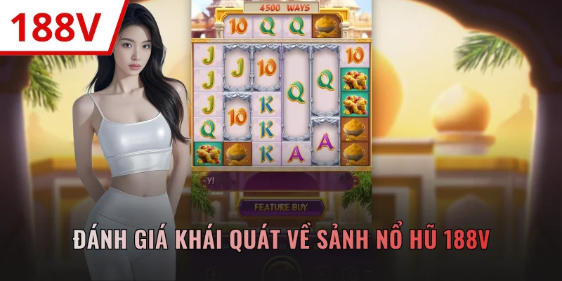 Đánh giá khái quát về sảnh nổ hũ 188V