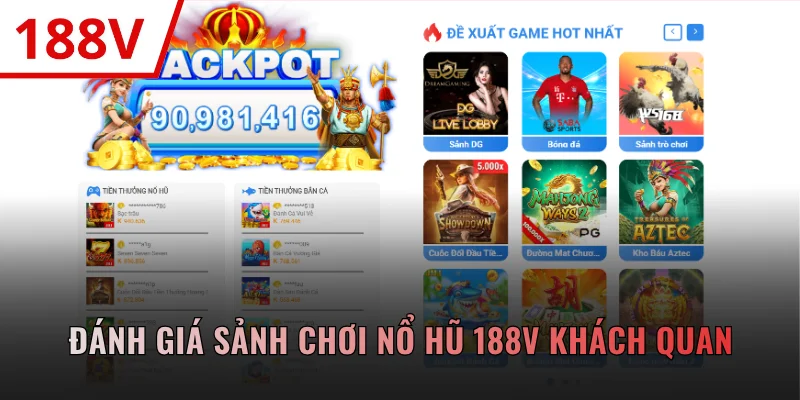 Đánh giá sảnh chơi nổ hũ 188V khách quan