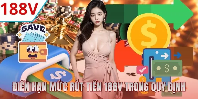 Điền hạn mức rút tiền 188V trong quy định