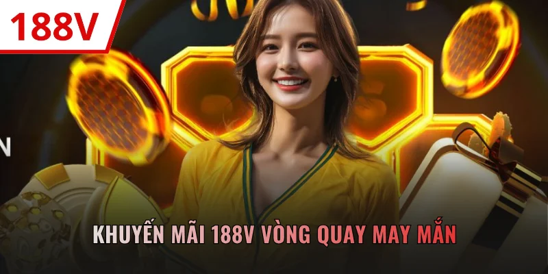Khuyến mãi 188V vòng quay may mắn