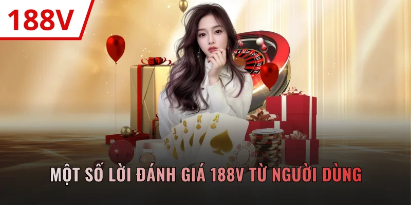 Một số lời đánh giá 188V từ người dùng