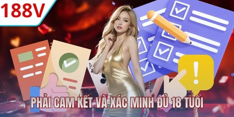 Phải cam kết và xác minh đủ 18 tuổi khi đăng ký 188V