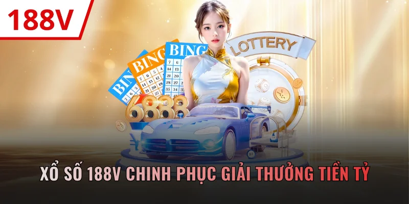 Xổ Số 188V Chinh Phục Giải Thưởng Tiền Tỷ Mỗi Ngày
